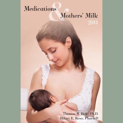 Medications and Mothers' Milk : ouvrage de référence sur l'allaitement